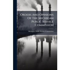 (영문도서)Orders And Opinions Of The Michigan Public Service Commission Hardcover, Hutson Street Press, English, 9781024577556