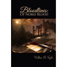 (영문도서) Bloodlines: Of Noble Blood Paperback, William B. Taylor, English, 9781999057114