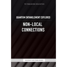 (영문도서)Quantum Entanglement Explored - Non-Local Connections Paperback, Independently Published, English, 9798865382966