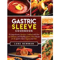 (영문도서) Gastric Sleeve Cookbook: A Comprehensive Bariatric Cookbook with Over 190 Delicious and Healt... Hardcover, Bravex Publications, English, 9781647482992