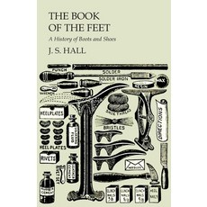 (영문도서) The Book of the Feet - A History of Boots and Shoes Paperback, White Press, English, 9781473338067