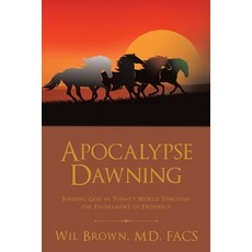(英文圖書)Apocalypse Dawning: Finding God in Today's World Through the Fulfillment of Prop... 平裝版, WestBow Press, 英文
