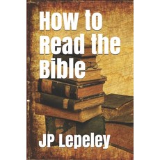 How to Read the Bible Paperback, Independently Published