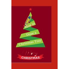 (영문도서) How to Draw a Christmas Tree Paperback, Independently Published, English, 9798872917632