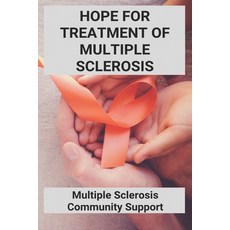 Hope For Treatment Of Multiple Sclerosis: Multiple Sclerosis Community Support: National Multiple Sc... Paperback, Independently Published, English, 9798728961567
