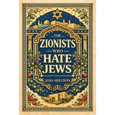 (영문도서)The ZIONISTS who HATE JEWS Paperback, Rebel Books, English, 9783384878274 Rebel Books, English, 9783384878274