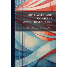(外文書)Diplomatic and Consular Appropriation Bill: Hearings... Jan. 19-31 1916. Stateme... Paperback, Nabu Press, English