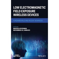 (영문도서) Low Electromagnetic Field Exposure Wireless Devices: Fundamentals and Recent Advances Hardcover, Wiley-IEEE Press, English, 9781119909163