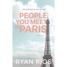 (영문도서) People You Meet in Paris: A Novel (The Complete 6-Part Series) Paperback, Independently Published, English, 9798867942038