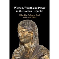 (영문도서)Women Wealth and Power in the Roman Republic Hardcover, Cambridge University Press, English, 9781009691802 Cambridge University Press, English, 9781009691802
