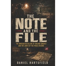 (英文書)The Note and the File： The Unresolved Killing of Chalino Sánchez and the Limits... 平裝版, 獨立出版, 英文