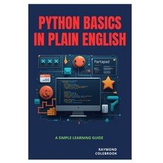 (영문도서)Python Basics in Plain English: A Simple Learning Guide Paperback, Independently Published, English, 9798257403095