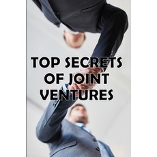 (영문도서) Top Secrets of Joint Ventures: Effective Joint Venture Partner Promotion Strategies! Amazing ... Paperback, Roger Nakes, English, 9783986088644