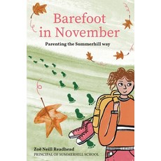 (영문도서) Barefoot in November: Parenting the Summerhill Way Paperback, A. S. Neill Summerhill Trust, English, 9781527296954