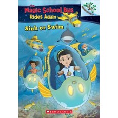 Sink or Swim (the Magic School Bus Rides Again 1):Exploring Schools of Fish: A Branches Book, Scholastic Inc.
