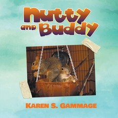 (영문도서) Nutty and Buddy Paperback, Karen S. Gammage Publishing, English, 9798893060874