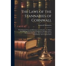 (영문도서) The Laws of the Stannaries of Cornwall: With Marginal Notes and References to Authorities: To... Paperback, Legare Street Press, English, 9781022782006