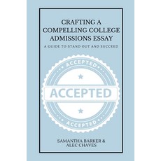 (영문도서) Crafting a Compelling College Admissions Essay: A Guide to Stand Out and Succeed Paperback, Independently Published, English, 9798399282534