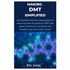 (영문도서) Making Dmt Simplified: A simplified step by step guide on learning how to produce DMT the spi... Paperback, Independently Published, English, 9798870123912