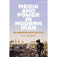 (영문도서) Media and Power in Modern Iran: Mass Communication Ideology and the State Paperback, I. B. Tauris & Company, English, 9780755639076