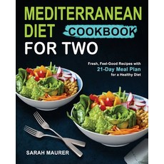 Mediterranean Diet Cookbook for Two: Fresh Feel-Good Recipes with 21-Day Meal Plan for a Healthy Diet Paperback, Rockridge Nutrition Press, English, 9781953634252
