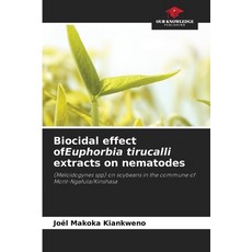 (영문도서)Biocidal effect ofEuphorbia tirucalli extracts on nematodes Paperback, Our Knowledge Publishing, English, 9786209281570
