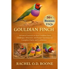 (영문도서)Gouldian Finch: Advanced Answers to Rare Gouldian Finch Challenges Behaviors a... Paperback, Independently Published, English, 9798241252265