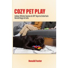(영문도서)Cozy Pet Play: Indoor Winter Games & DIY Toys to Entertain Bored Dogs & Cats Paperback, Independently Published, English, 9798273608801