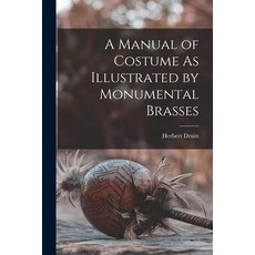 (영문도서) A Manual of Costume As Illustrated by Monumental Brasses Paperback, Legare Street Press, English, 9781019076736