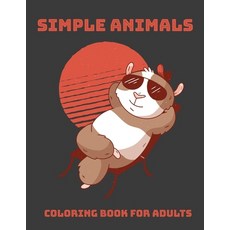 Simple Animals Coloring Book for Adults: Gifts for Animal Bird Lovers Adult Coloring Book for Stres... Paperback, Independently Published