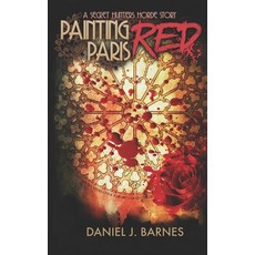 (영문도서)Painting Paris Red: A Secret Hunters Horde Story Paperback, Independently Published, English, 9798272786784