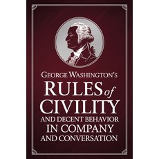 (영문도서)George Washington's Rules of Civility and Decent Behavior in Company and Convers... Paperback, English, 9789371238762