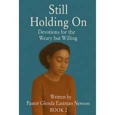 (영문도서)Still Holding On: Devotion for The Weary but Willing Book 2 Paperback, Independently Published, English, 9798274162654