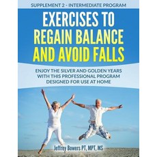 (영문도서) Exercises to regain balance and avoid falls: Enjoy the silver and golden years with this prof... Paperback, Independently Published, English, 9781078445016