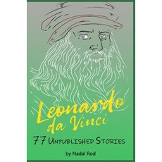 Leonardo da Vinci: 77 Unpublished Stories. The Universal Genius. Nature Animals and Short Fables. W... Paperback, Independently Published