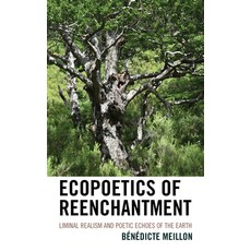 (영문도서) Ecopoetics of Reenchantment: Liminal Realism and Poetic Echoes of the Earth Paperback, Lexington Books, English, 9781666910445