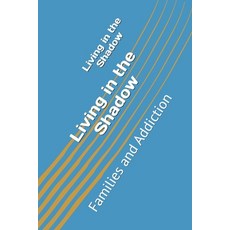 (영문도서)Living in the Shadow: Families and Addiction Paperback, Independently Published, English, 9798299135862