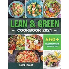 Lean and Green Cookbook 2021: 550+ Lean & Green and Fueling Hacks Recipes to Help You Keep Health an... Paperback, Laura Lozano, English, 9781801216203