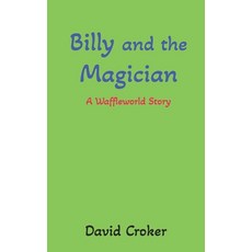 (영문도서)Billy and The Magician: A Waffleworld Story Paperback, Independently Published, English, 9798283941554