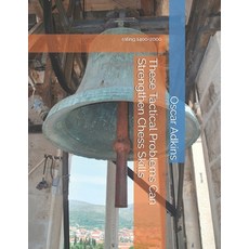 (영문도서)These Tactical Problems Can Strengthen Chess Skills: rating 1400-2000 Paperback, Independently Published, English, 9798280020610