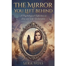 (英文圖書)The Mirror You Left Behind by Sera Voss: A Psychological Reflection on Loss and... 平裝版, Independently Published, 英文