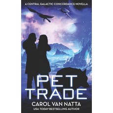 (영문도서) Pet Trade: A Central Galactic Concordance Novella Paperback, Chavanch Press, LLC, English, 9781946165299