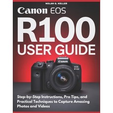 (英文圖書)Canon EOS R100 User Guide: Step-by-Step Instructions Pro Tips and Practical Te... 平裝版, Independently Published, 英文