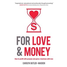 (영문도서) For Love and Money: How to profit with purpose and grow a business with love Paperback, Sunday Lunch Pty Ltd, English, 9781922553706