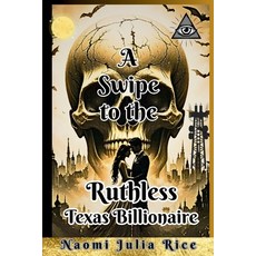 (영문도서) A Swipe to the Ruthless Texas Billionaire: Frankenstein Complex: An arranged Ma... Paperback, Independently Published, English, 9798312035063