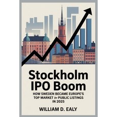 (영문도서)Stockholm IPO Boom: How Sweden Became Europe's Top Market for Public Listings in... Paperback, Independently Published, English, 9798268265798