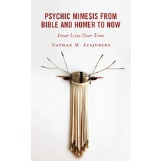 (영문도서) Psychic Mimesis From Bible and Homer to Now: Inner Lives Over Time Hardcover, Lexington Books, English, 9781666922554