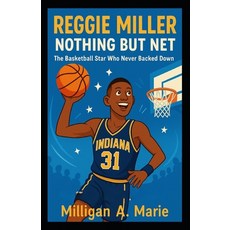 (英文圖書)Reggie Miller: Nothing But Net: The Basketball Star Who Never Backed Down 平裝版, Independently Published, 英文