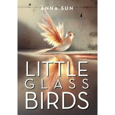 (영문도서)Little Glass Birds Hardcover, Palmetto Publishing, English, 9798822973770