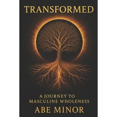 (英文圖書)Transformed: A Journey to Masculine Wholeness 平裝版, Independently Published, 英文